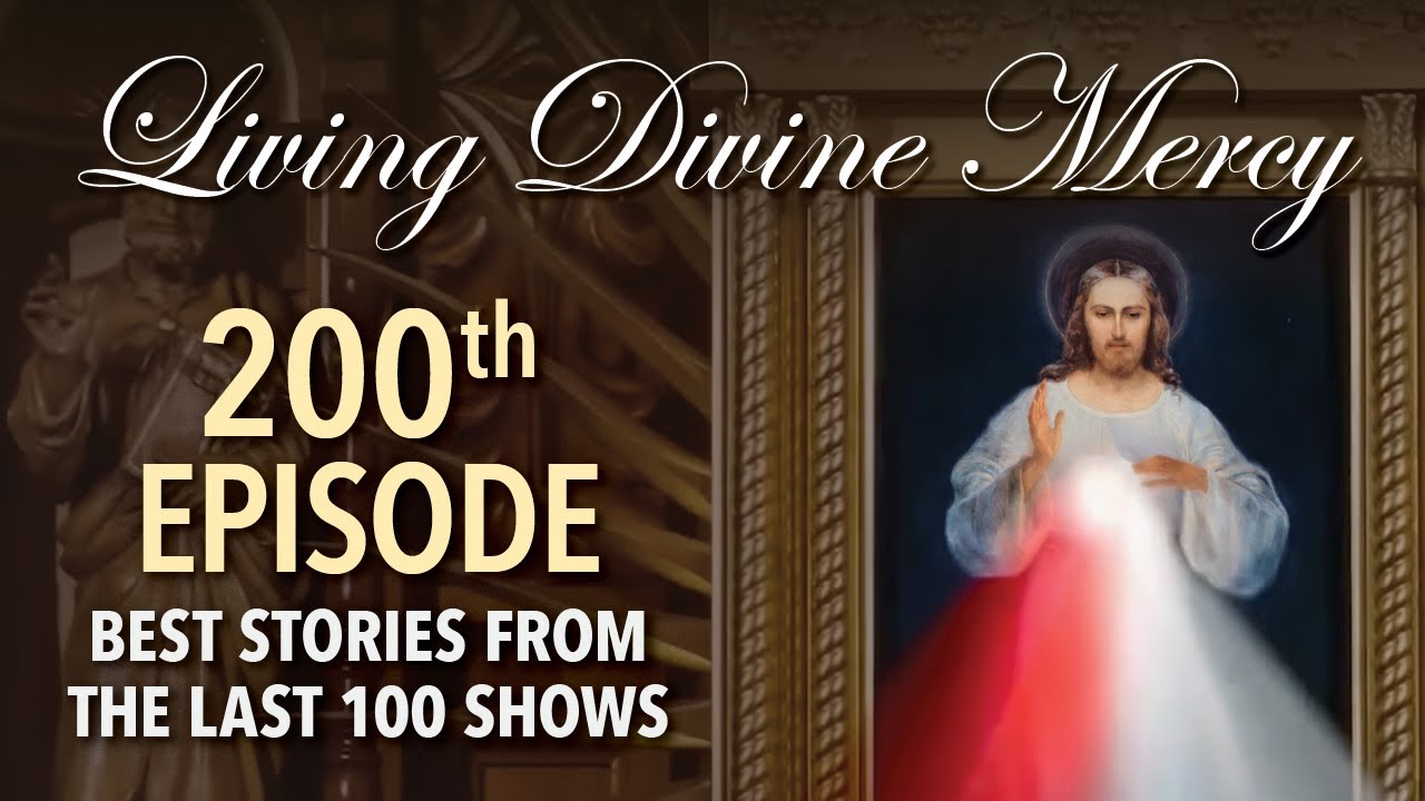 Living Divine Mercy (EWTN) 200th Episode Special w/ Fr. Chris Alar, MIC