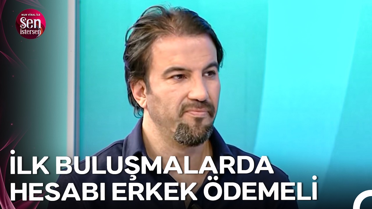 İlk Buluşmada Hesabı Kim Ödemeli? - Nur Viral ile Sen İstersen