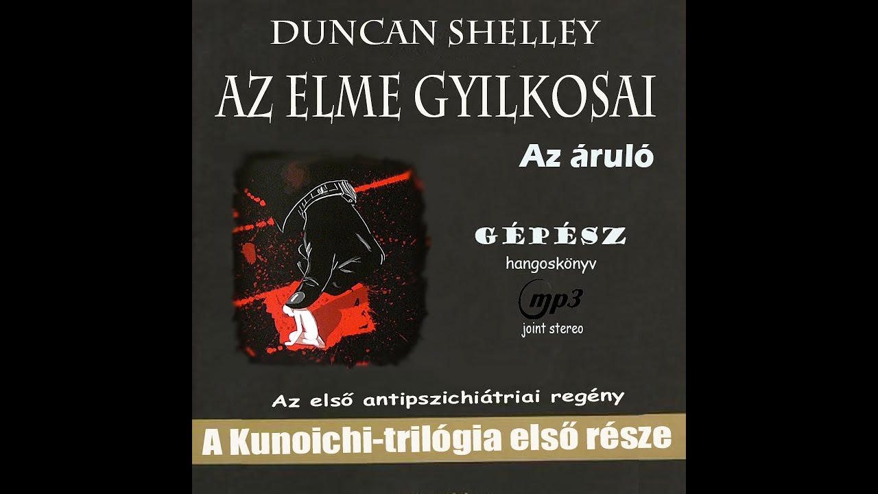 Duncan Shelley - Az elme gyilkosai - A Kunoichi-tril&oacute;gia Első r&eacute;sze - Az &aacute;rul&oacute; - I.