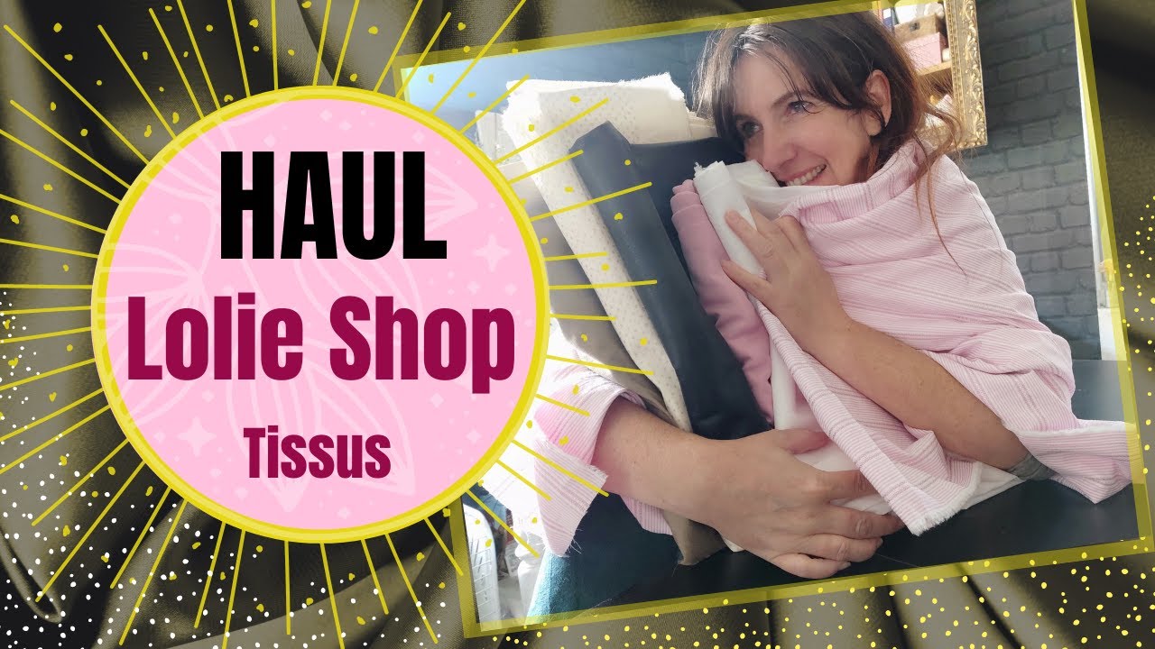 Haul tissus Lolie Shop mais pas que!