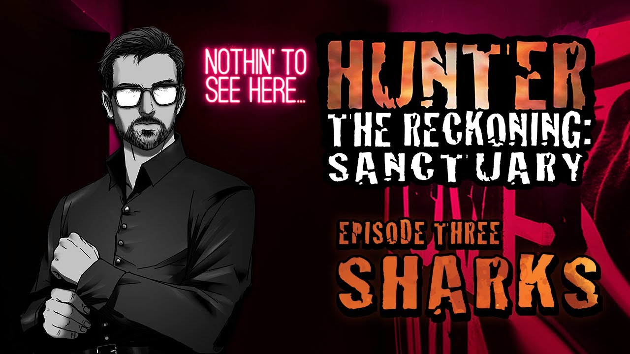 Hunter the Reckoning: Sanctuary | Episode 3: Sharks | World of Darkness Actual Play