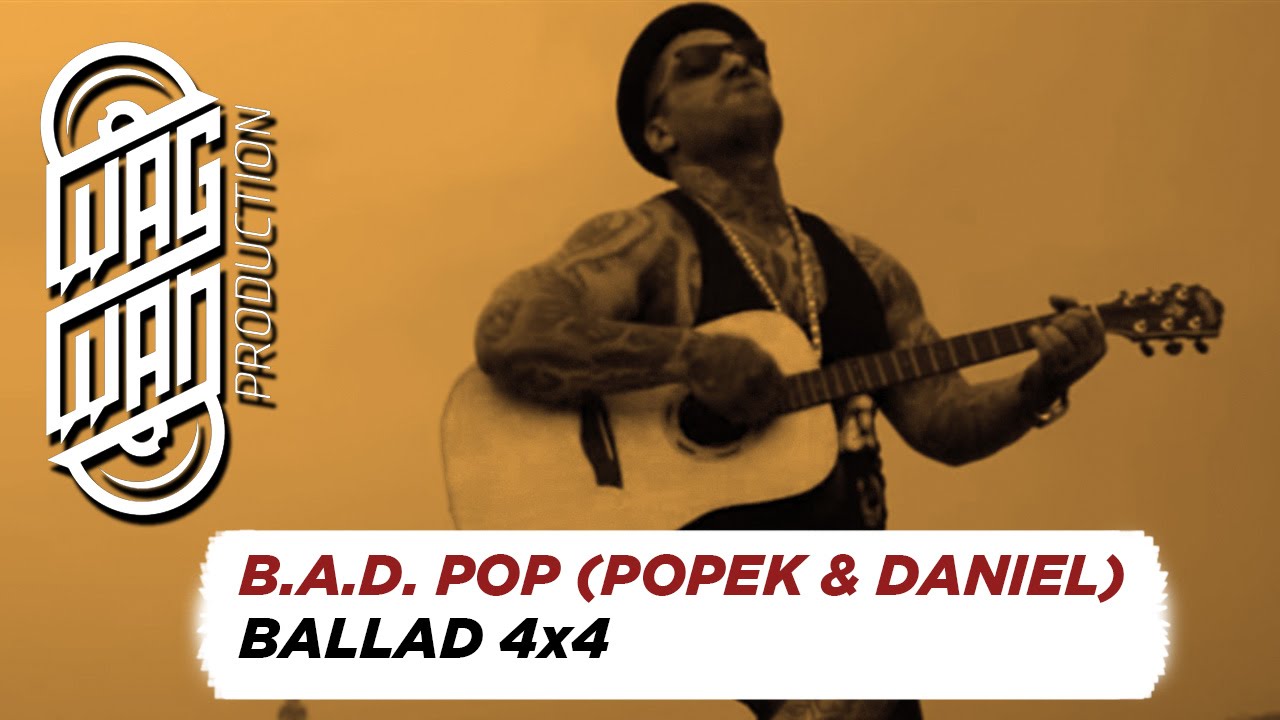 B.A.D. POP (POPEK & DANIEL) - BALLAD 4x4