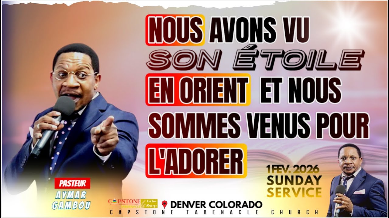 NOUS AVONS VU SON ÉTOILE EN ORIENT |( PAST. AYMAR GAMBOU)| DIM 02/01/2026 | CAPSTONE TABERNACLE