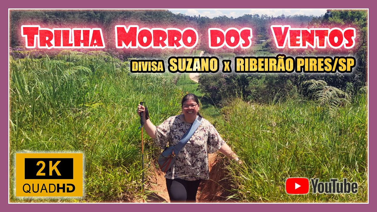 TRILHA MORRO DOS VENTOS - DIVISA SUZANO X RIBEIRÃO PIRES/SP [2K QHD]