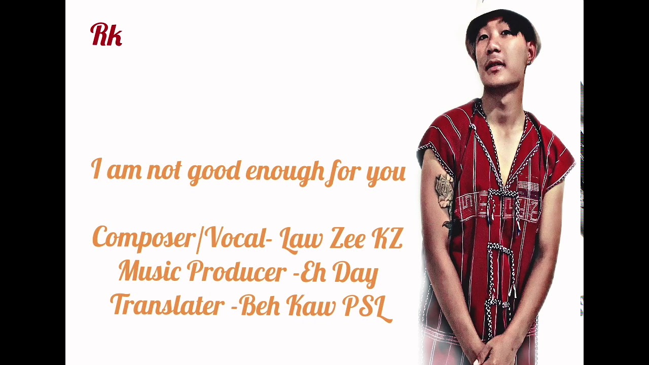 Karenni new song 2021 ( I am not good enough for you) by Law Zee KZ