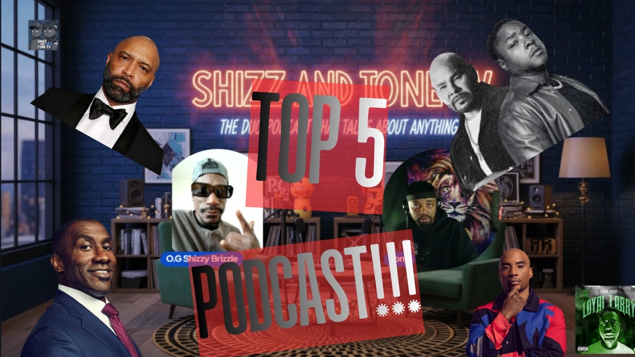 SHIZZ AND TONE TOP 5 PODCAST