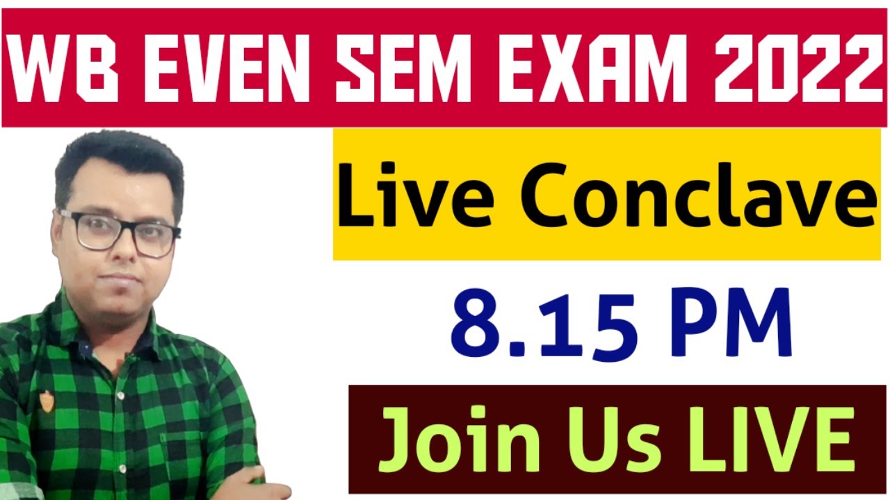 Live Conclave 2022: WB Even Sem Exam 2022: WB Final Sem Exam 2022: College Exam