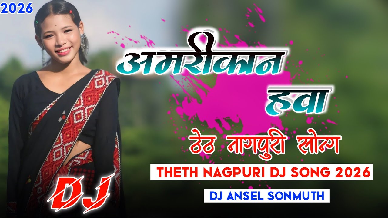 #American_Hawa New Theth Nagpuri Dj Song 2026 !! New Theth Song 2026 !! Theth Gana Dj Ansel Sonmuth
