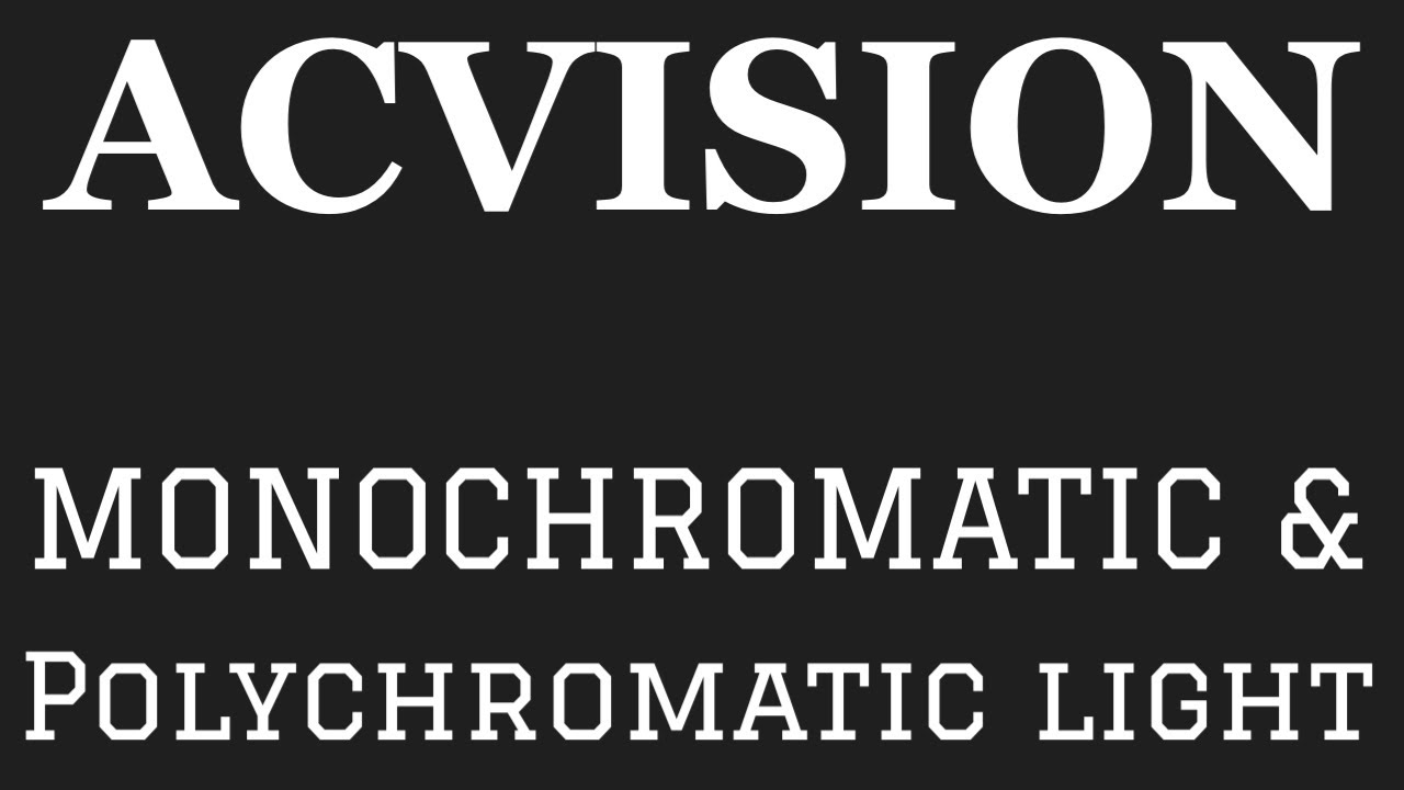 MONOCHROMATIC AND POLYCHROMATIC LIGHT