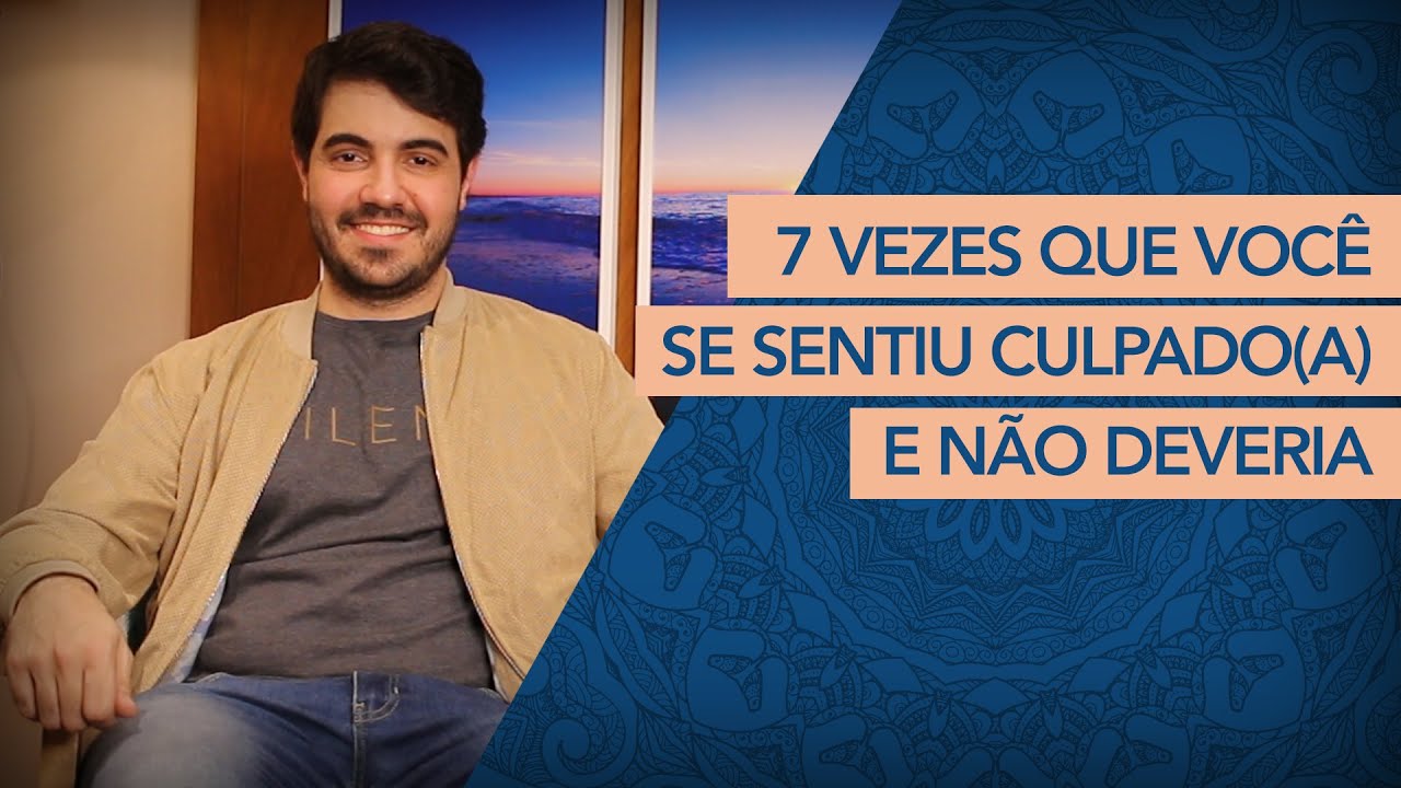 7 vezes que você se sentiu CULPADO(a) e não deveria. | Psicólogo Victor Degasperi