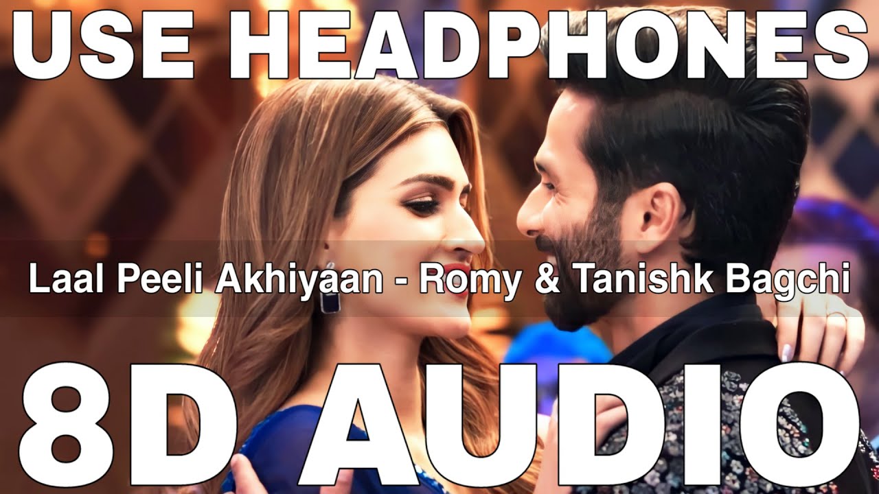 Laal Peeli Akhiyaan (8D Audio) || Teri Baaton Mein Aisa Uljha Jiya || Shahid Kapoor, Kriti Sanon