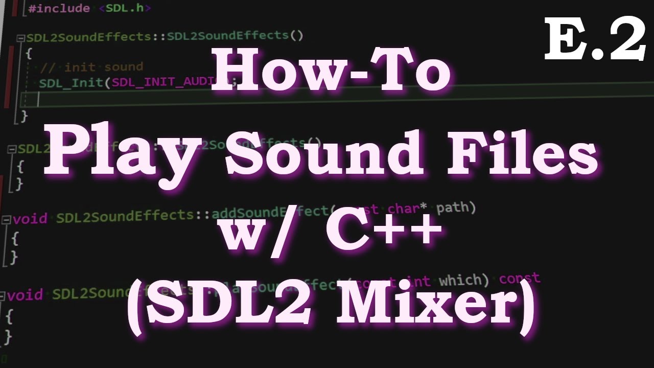 SOUND WITH C++ | PART 2 | SDL2 Mixer Walkthrough Tutorial How-To | Playing Music