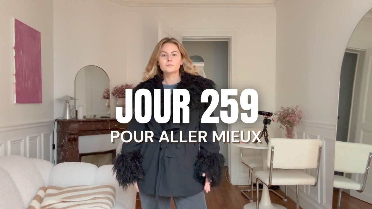 Jour 259 pour aller mieux