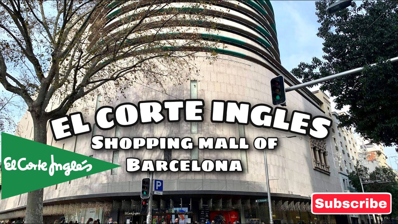 EL CORTE INGLES | THE SHOPPING MALL OF BARCELONA