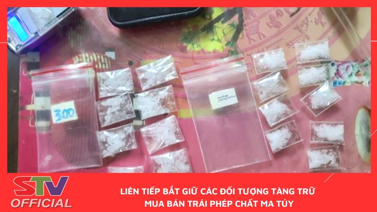 STV - Công an TP. Sóc Trăng bắt liên tiếp 2 vụ tàng trữ, mua bán trái phép chất ma tuý