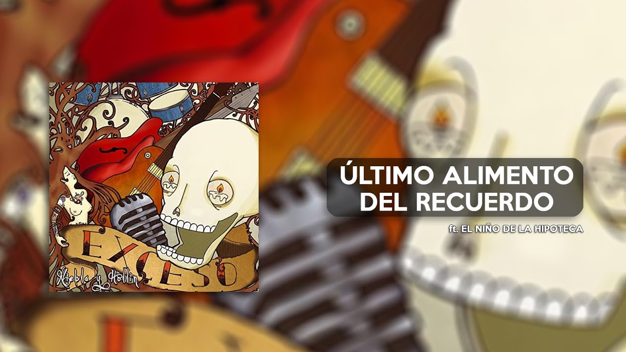 Exceso - Ultimo Alimento del Recuerdo (ft. El Niño de la Hipoteca)