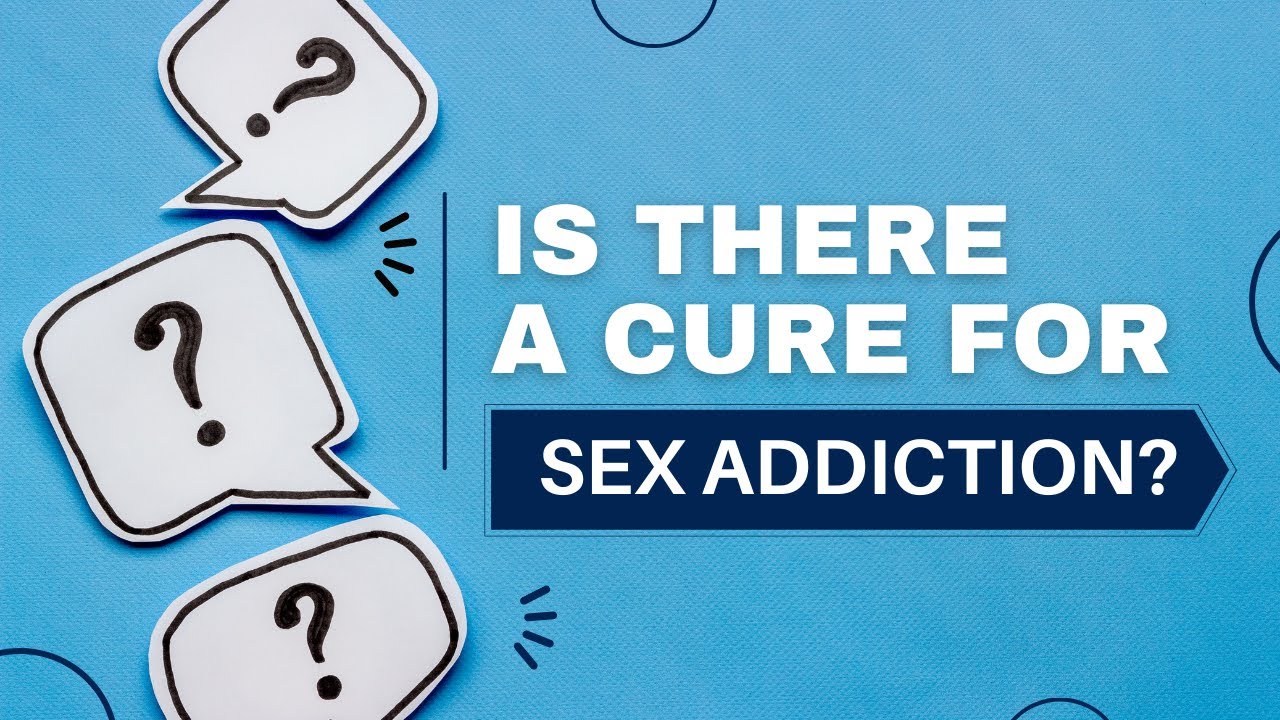 Can Sex Addiction Be Cured? | Sex Addiction Help