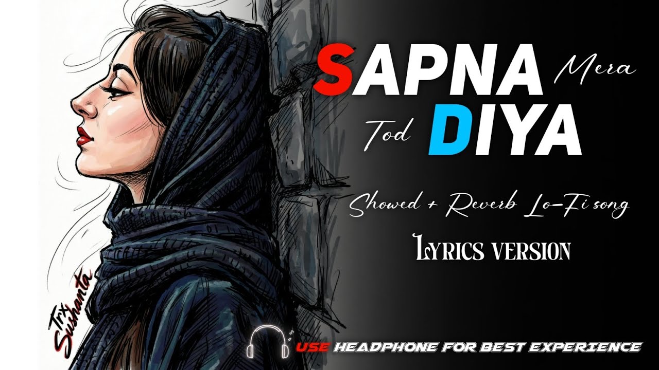 Sapna Mera Tod Diya 💔 [Lo-Fi Flip] - Sad Chill Vibes | Slowed + Reverb