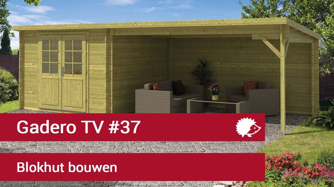 #37 Blokhut bouwen - Montage tips tuinhuisje plaatsen -  Gadero TV
