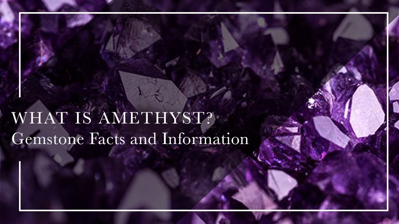 What Is Amethyst - Gemstone Facts and Information
