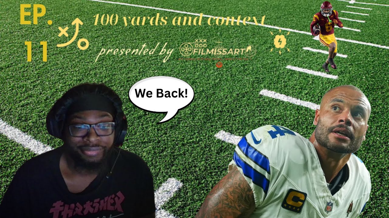Put The Word Out, We're Back | 100 Yards And Context Podcast Episode 11: presented by: @Filmissart