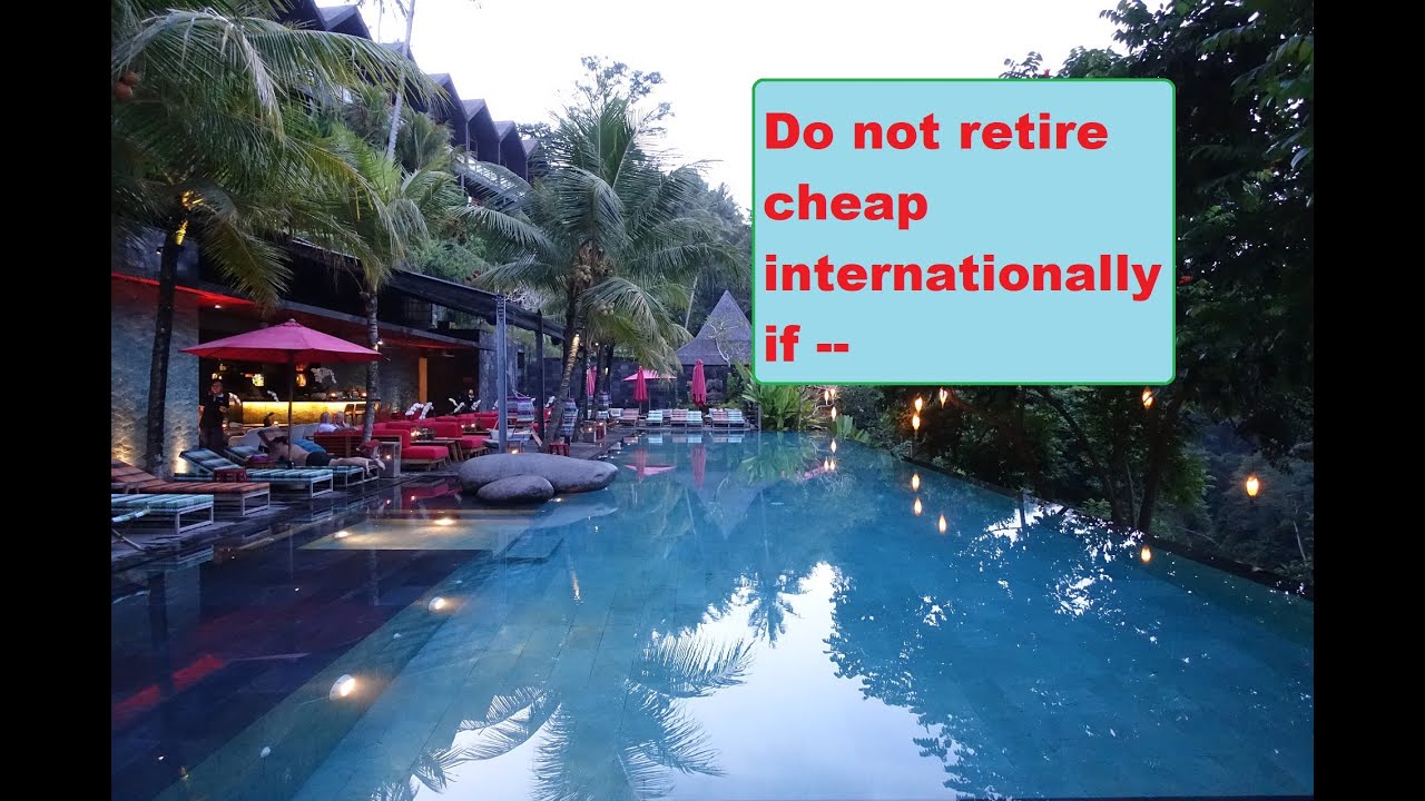 You Should Not Retire Cheap Internationally If