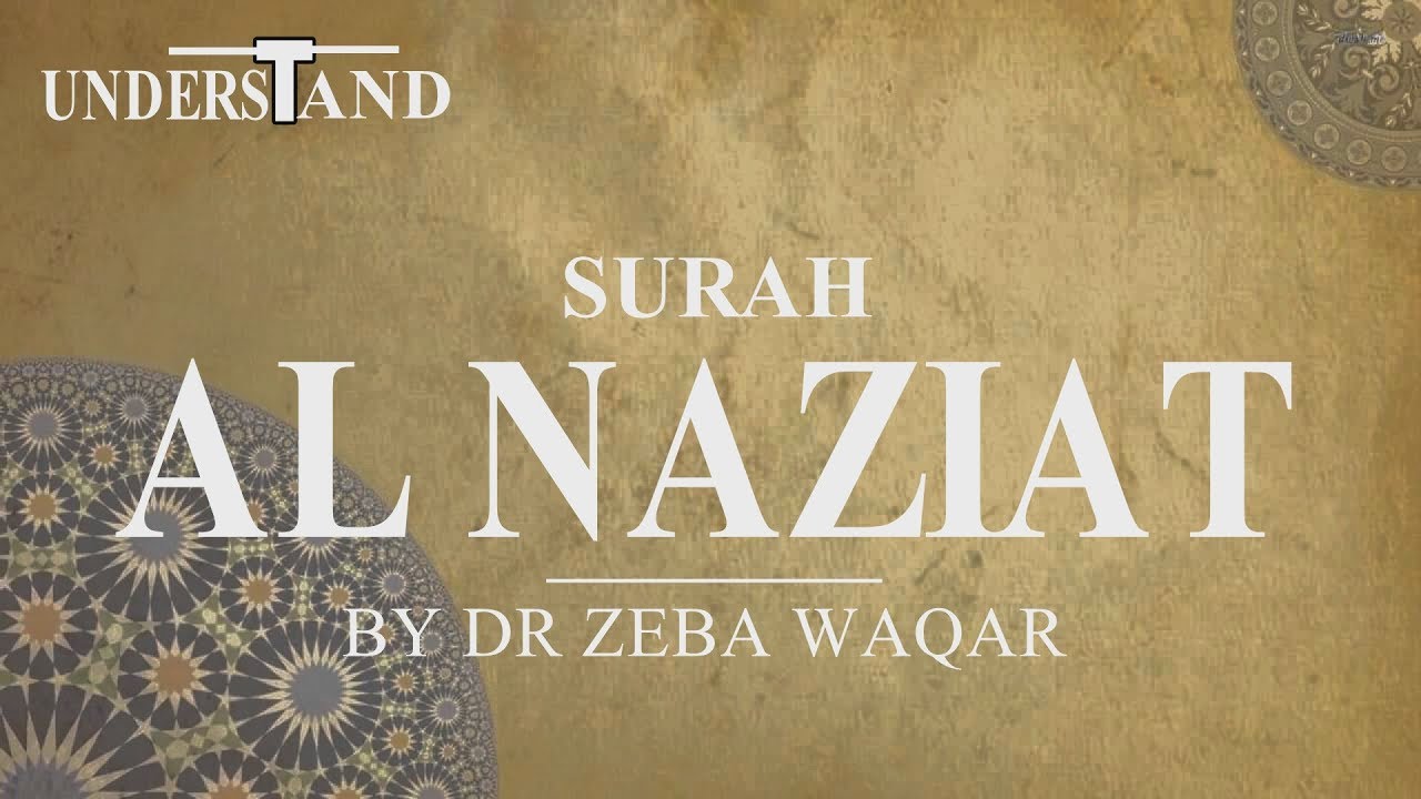 79) Surah An Nazi'at (AYAT 1-46) LEC-1 By Dr Zeba Waqar (Tafseer)