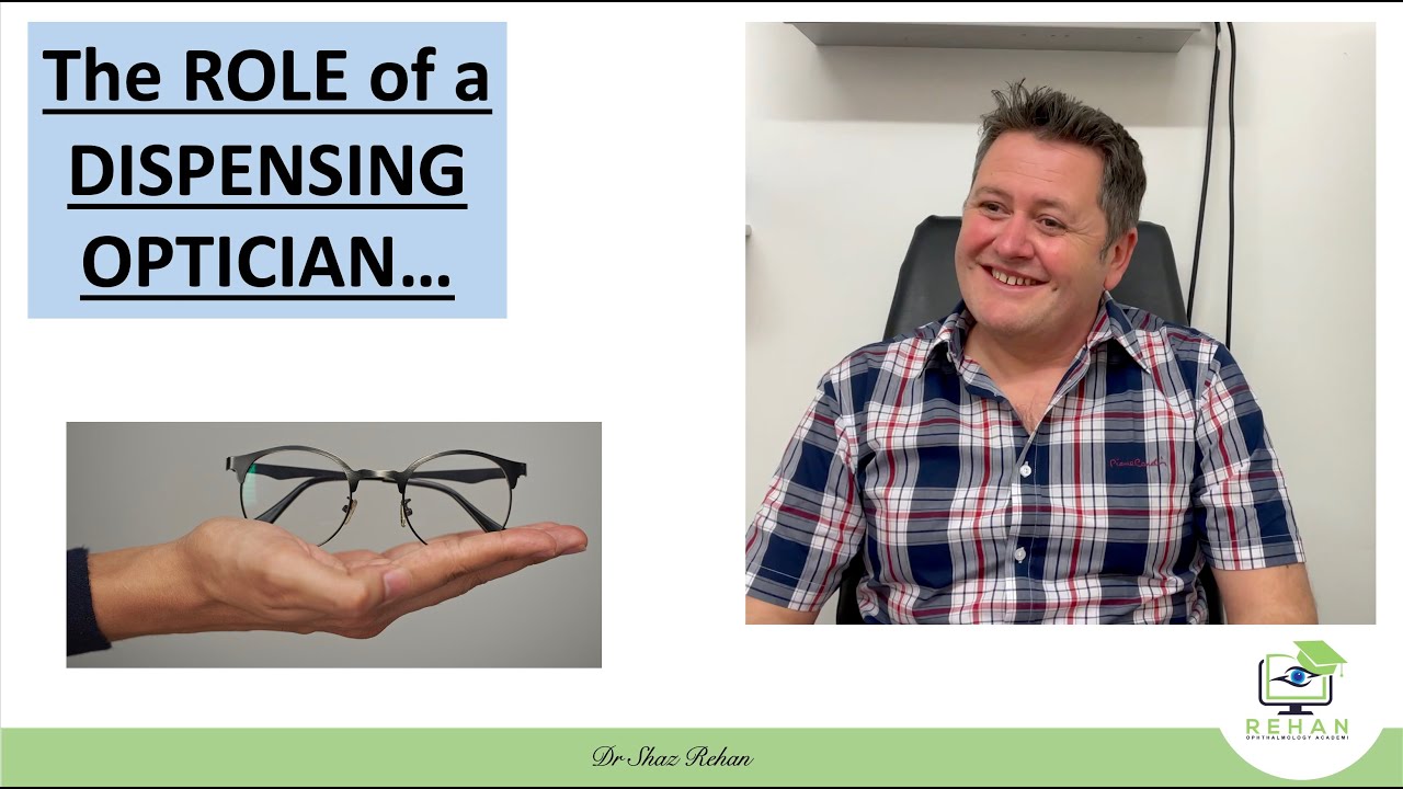 What is Role of a Dispensing Optician? How do they Fit into Optometric Practice? I Dr Shaz Rehan, 21