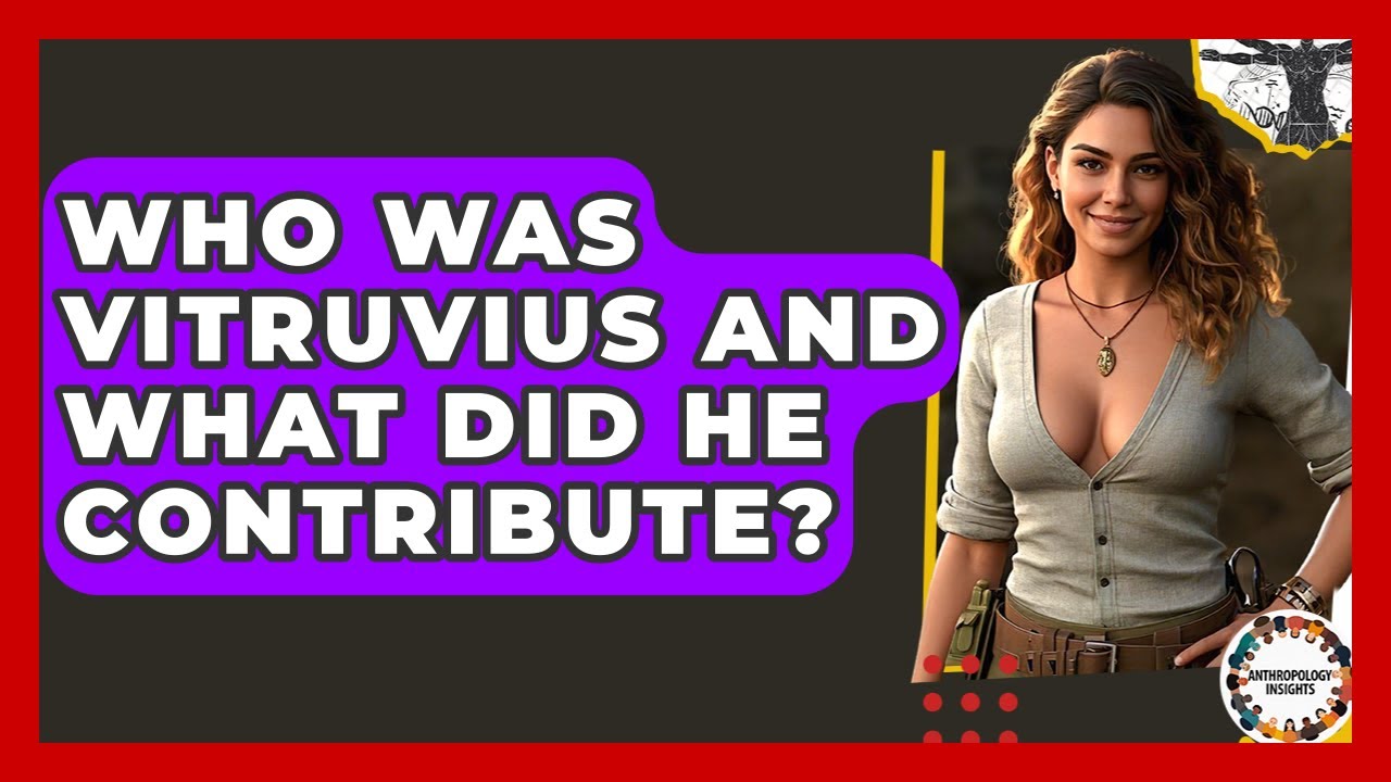 Who Was Vitruvius And What Did He Contribute? - Anthropology Insights