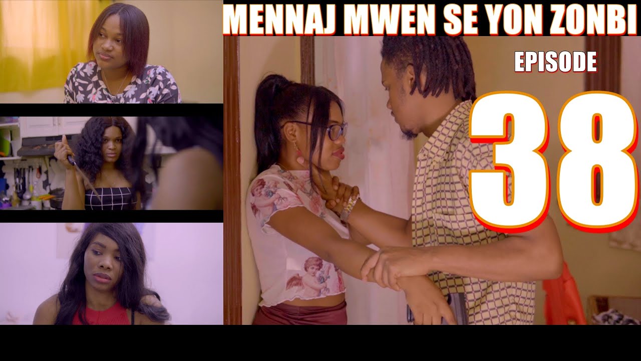 MENNAJ MWEN SE YON ZONBI episode 38