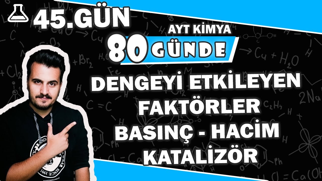 Dengeyi Etkileyen Faktörler | Basınç Hacim Katalizör | 80 Günde AYT Kimya Kampı | 45.Gün