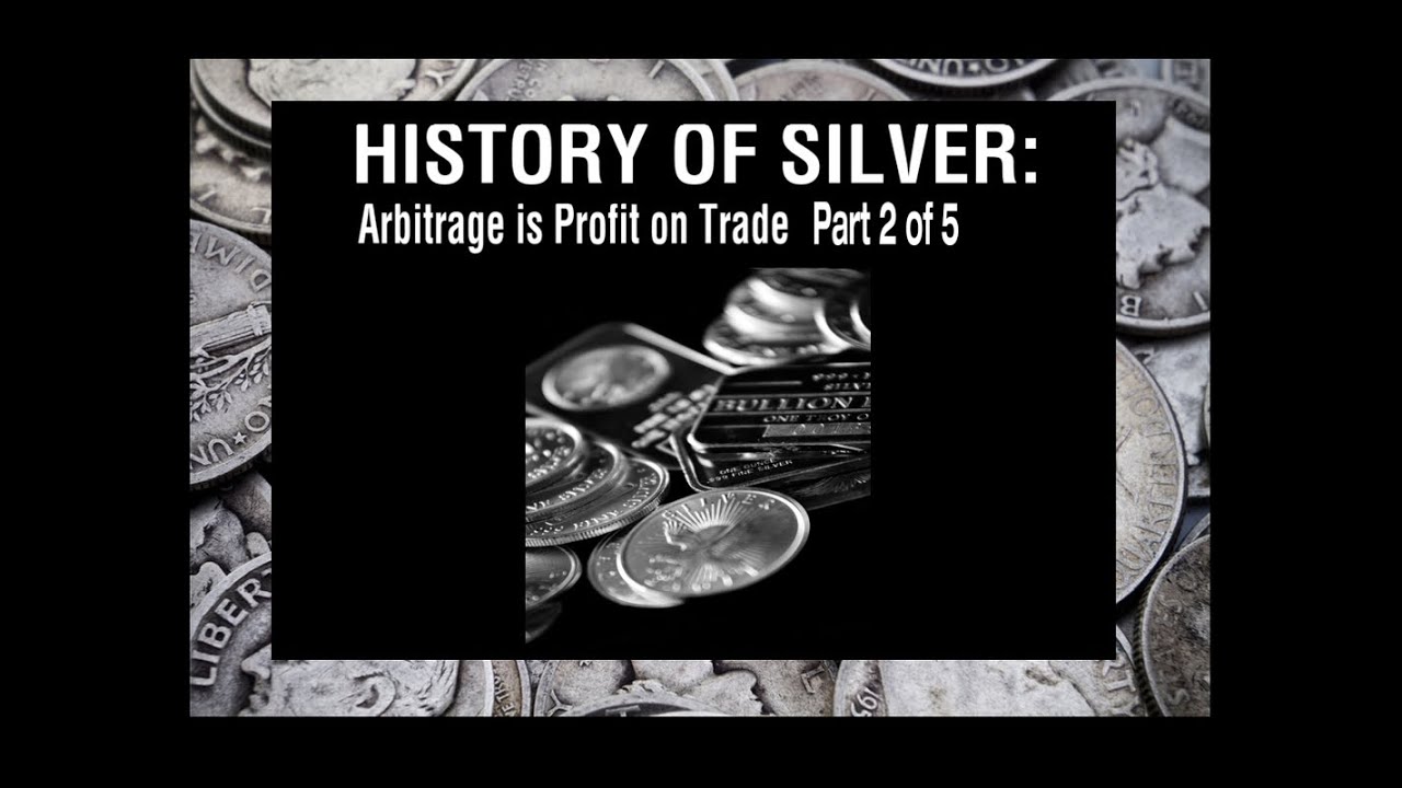 (Part 2 of 5) The History of Silver: Arbitrage is Profit on Trade