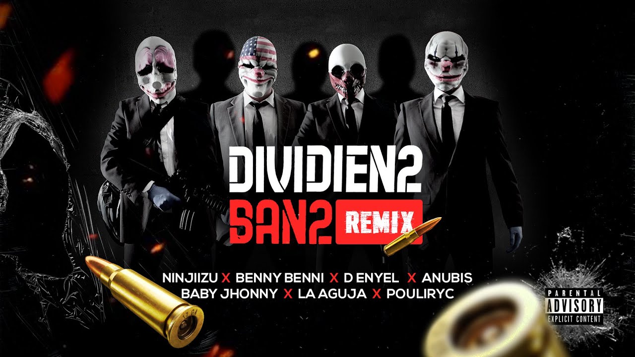 Dividien2 Ban2 Remix- Ninjiizu Ft Benny Benni, D Enyel, Baby Jhonny, La Aguja, Pouliryc & Anubis