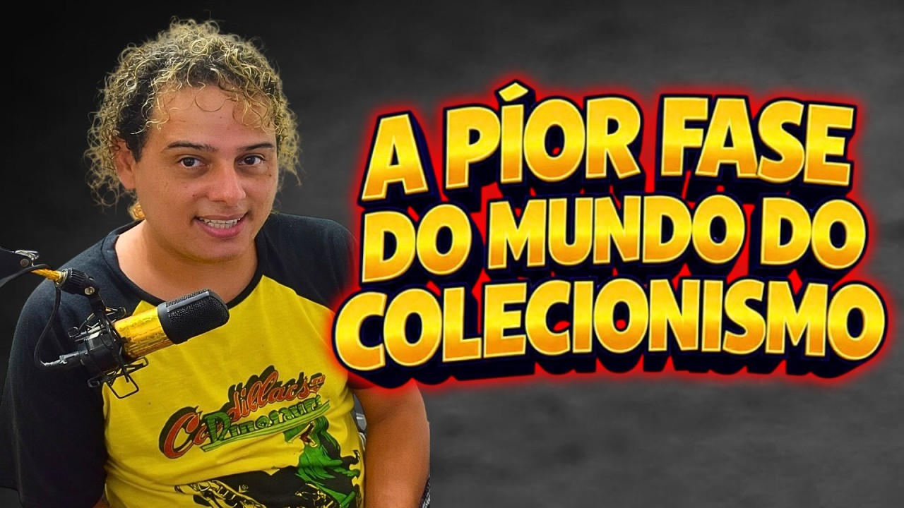 PIOR FASE DO MUNDO DO COLECIONISMO !