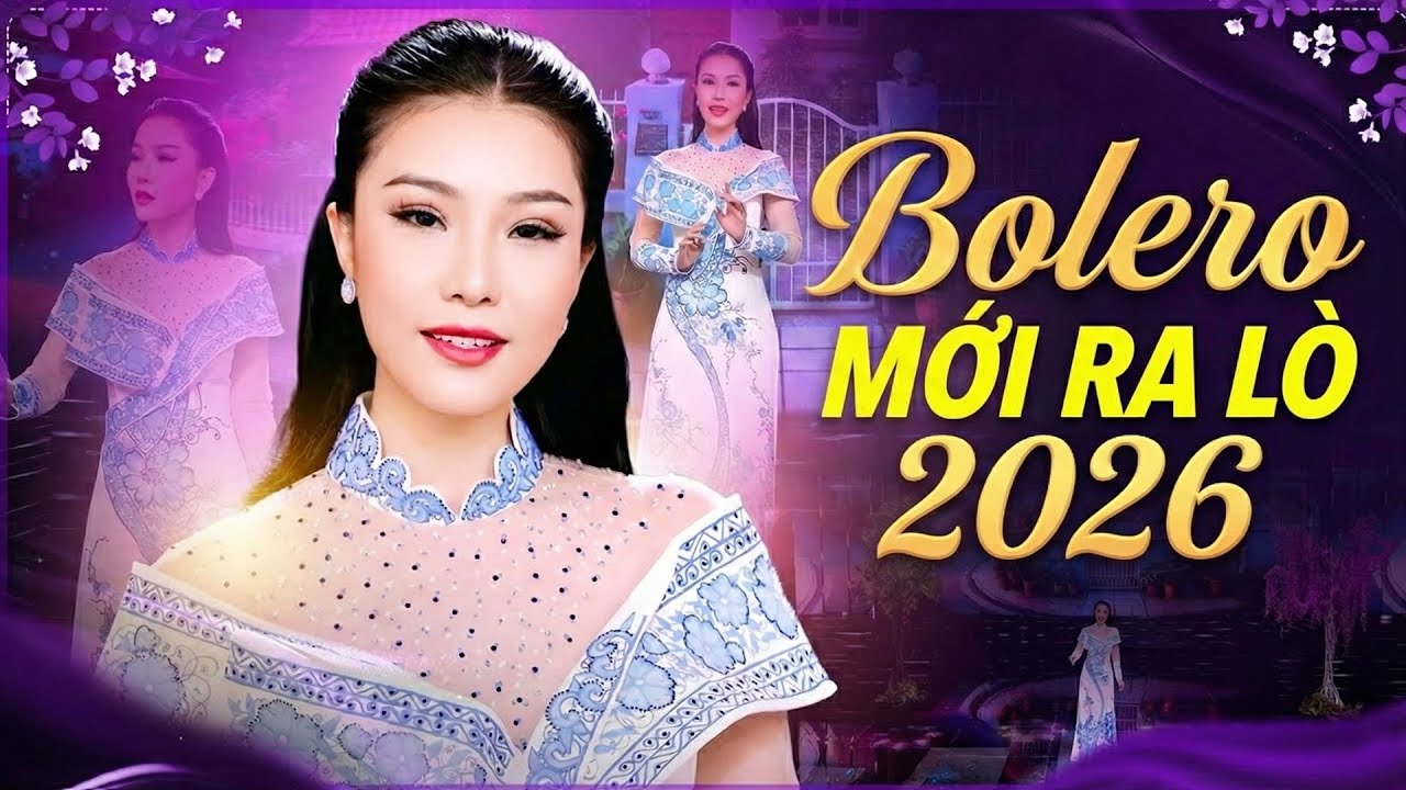 Nhạc Bolero Mới Ra Lò 2026 – Liên Khúc Bolero Đỉnh Cao Khiến Tim Bạn Thổn Thức