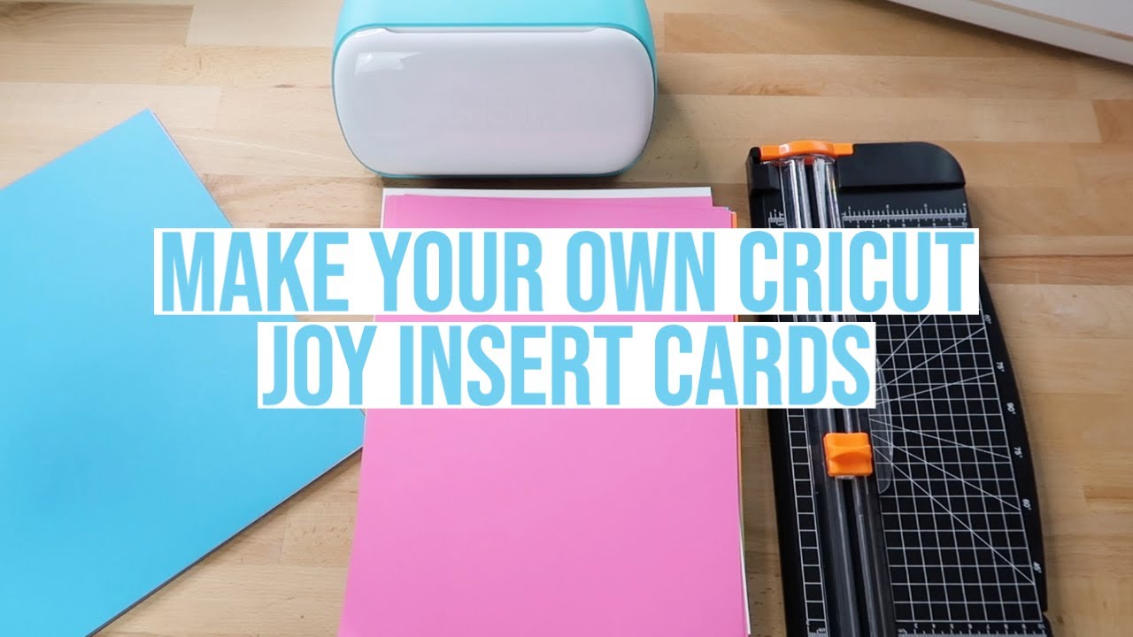 MAKE YOUR OWN CRICUT JOY INSERT CARDS