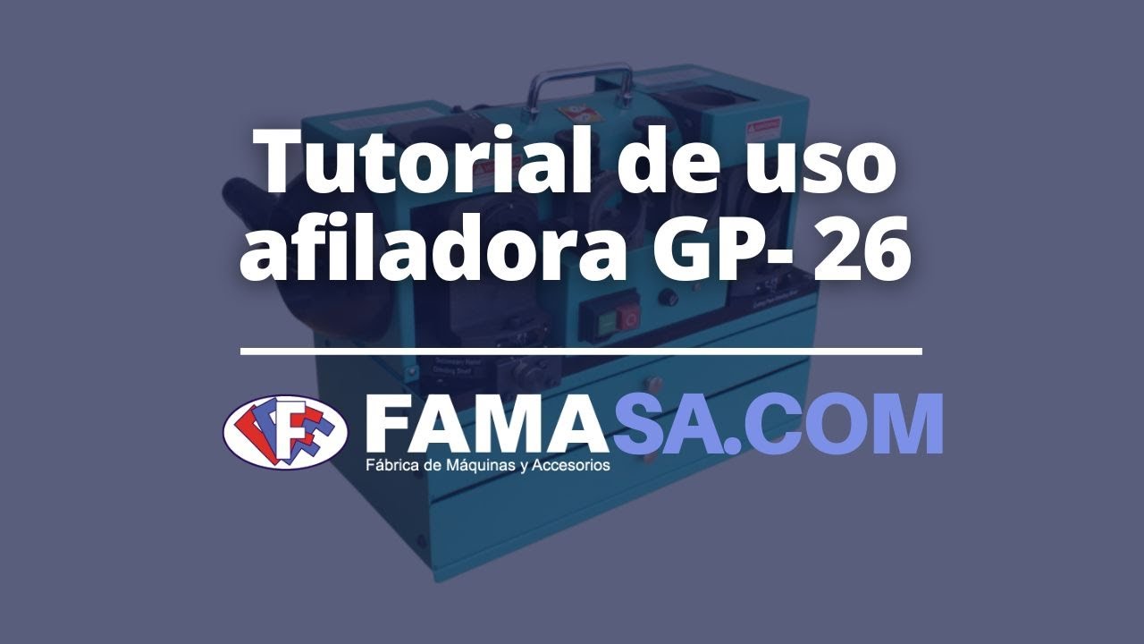 Tutorial de uso afiladora de cortadores planos GP-26  l FAMASA