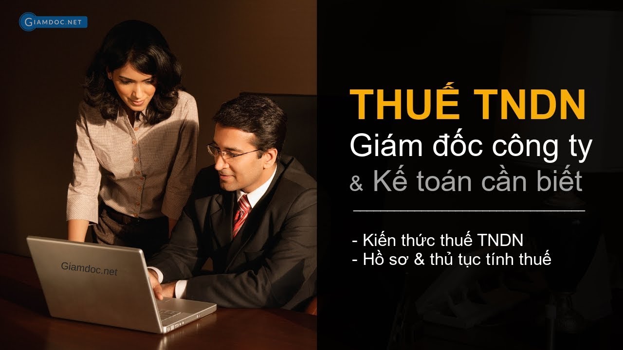 Thuế dành cho giám đốc (CEO) | Kiến thức & thủ tục về thuế TNDN (CIT) - P1