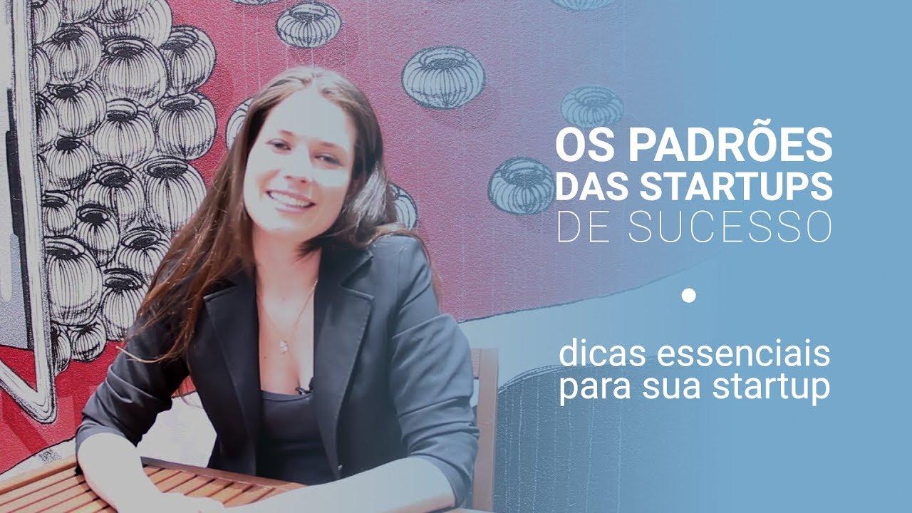 Os padr&otilde;es de uma startup de sucesso