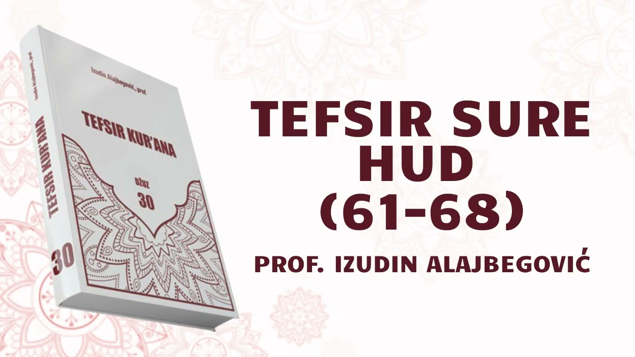 TEFSIR SURE HUD 10. DIO (61-68) - prof. Izudin Alajbegović