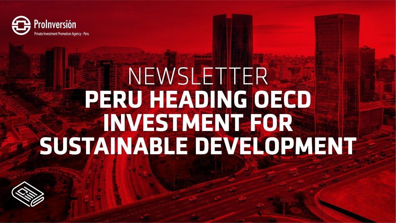 Peru Heading OECD Investment for Sustainable Development | ProInversi&oacute;n