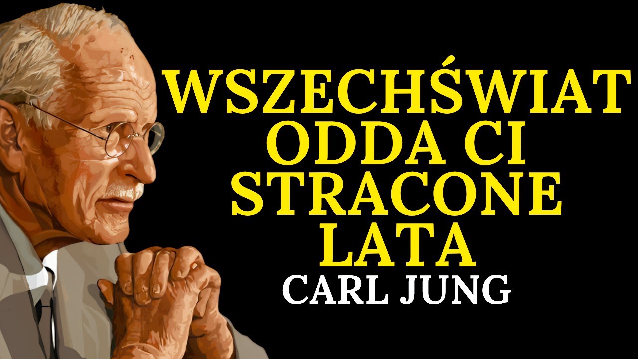 WSZECHŚWIAT ZWRÓCI CI LATA, KTÓRE STRATOWAŁEŚ… I BĘDZIESZ ZASKOCZONY | Carl Jung