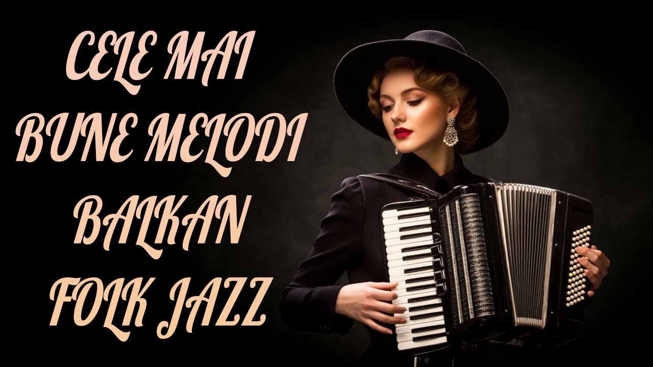 ✨Cântecul Din Plicurile Timpului - Cele mai bune melodii Balkan Folk Jazz din România2025| #romani.