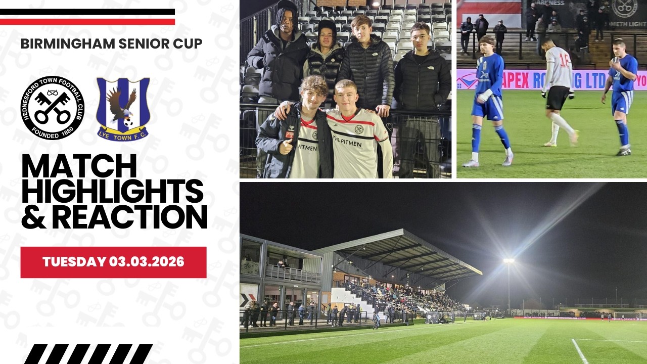 Hednesford Town v Lye Town | Match Highlights & Reaction