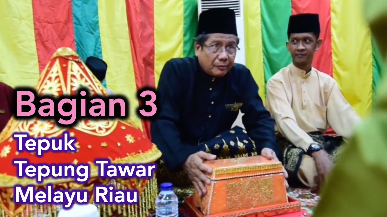 Tepuk Tepung Tawar Melayu Riau (Bagian 3)
