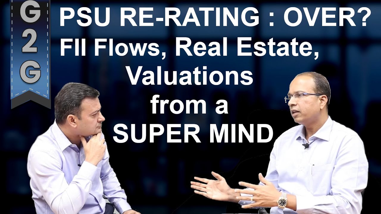 India: PSU, FII, Real Estate, Valuations: Great Insights from a Great Mind