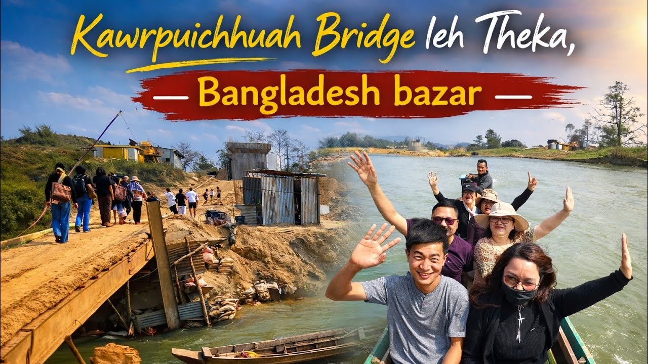 Kawrpuichhuah Bridge leh Theka bazar, Bangladesh || 28th feb., 2026