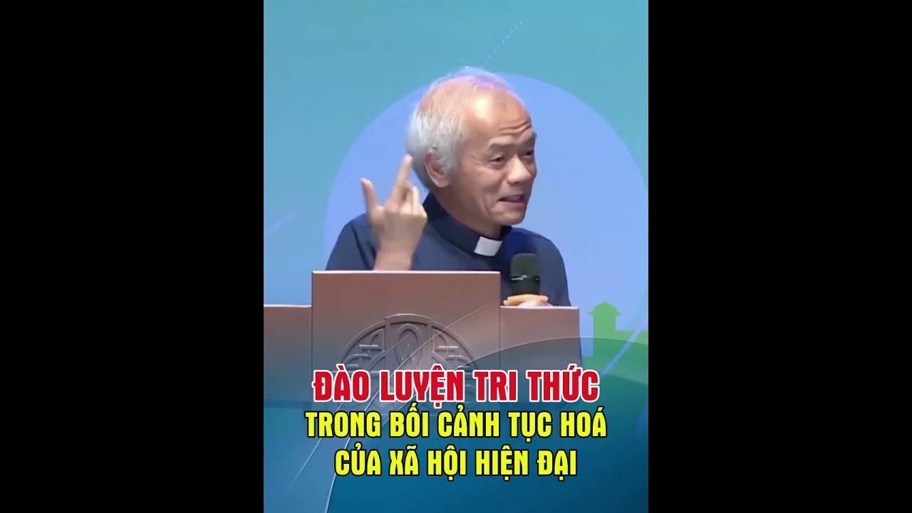 🤹ĐÀO LUYỆN TRI THỨC trong bối cảnh tục hoá của xã hội hiện đại. Lm. Athanasio Nguyễn Quốc Lâm
