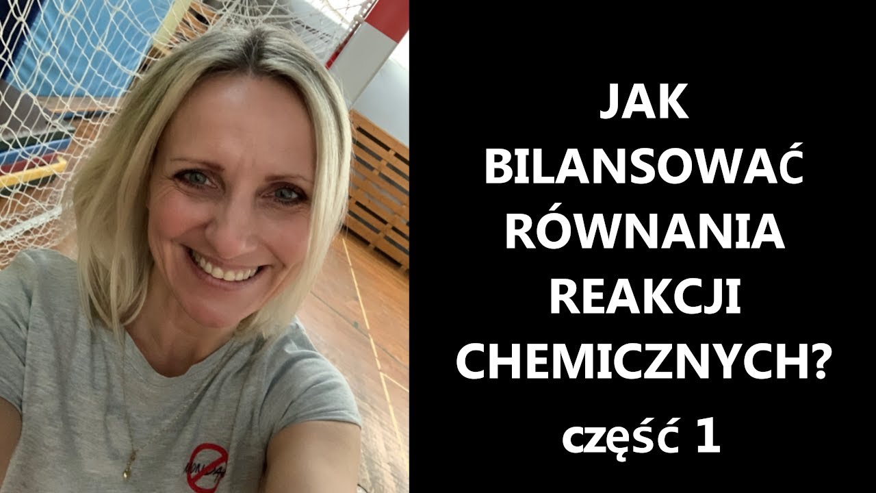 BILANSOWANIE RÓWNAŃ REAKCJI czyli wstawianie DUZYCH CYFR,  wyrównywanie stron równania. CHEMIA #3