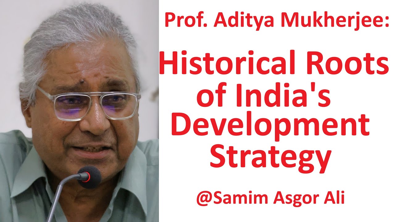 Prof. Aditya Mukherjee: Historical Roots of India's Development Strategy
